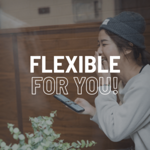 Flexible for you